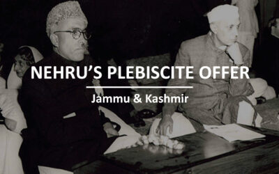 Nehru’s Plebiscite Offer – Jammu & Kashmir